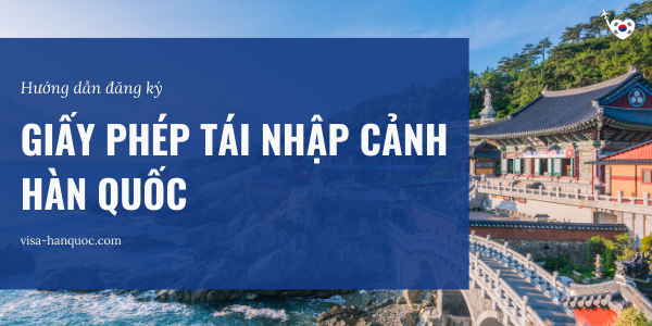 Hướng dẫn đăng ký giấy phép tái nhập cảnh Hàn Quốc