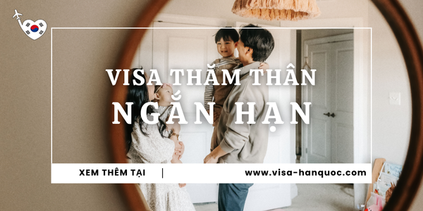 Thủ tục xin visa thăm thân Hàn Quốc