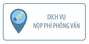 Dịch vụ nộp phí phỏng vấn