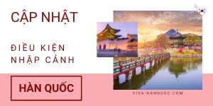 Điều Kiện Nhập Cảnh Hàn Quốc Mới Nhất 2022