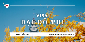 Thủ tục xin visa Hàn Quốc (hộ khẩu đại đô thị)